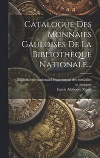 bokomslag Catalogue Des Monnaies Gauloises De La Bibliothèque Nationale...