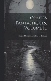bokomslag Contes Fantastiques, Volume 1...