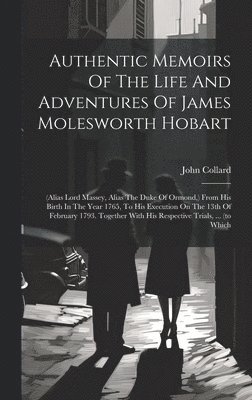 John Collard - Authentic Memoirs Of The Life And Adventures Of James Molesworth Hobart, Inbunden