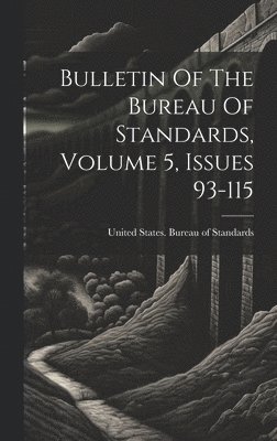 Bulletin Of The Bureau Of Standards, Volume 5, Issues 93-115 1