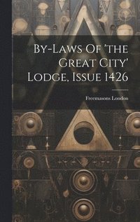 bokomslag By-laws Of 'the Great City' Lodge, Issue 1426