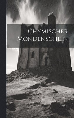 bokomslag Chymischer Mondenschein