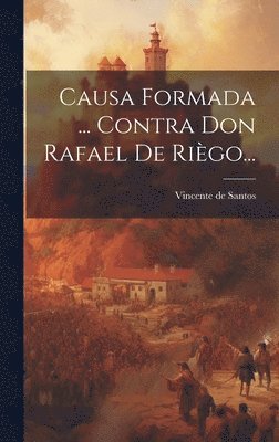 bokomslag Causa Formada ... Contra Don Rafael De Rigo...