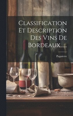 bokomslag Classification Et Description Des Vins De Bordeaux......