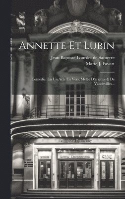 Marie J Favart, Jean Baptiste Lourdet De Santerre - Annette Et Lubin, Inbunden