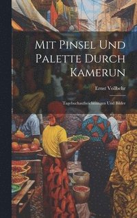 bokomslag Mit Pinsel Und Palette Durch Kamerun