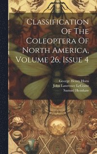 bokomslag Classification Of The Coleoptera Of North America, Volume 26, Issue 4