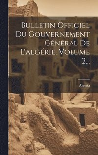 bokomslag Bulletin Officiel Du Gouvernement Gnral De L'algrie, Volume 2...