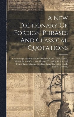 bokomslag A New Dictionary Of Foreign Phrases And Classical Quotations