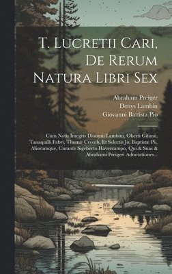 Titus Lucretius Carus, Siwart Haverkamp, Denys Lambin - T. Lucretii Cari, De Rerum Natura Libri Sex, Inbunden