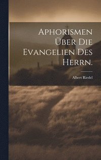 bokomslag Aphorismen ber die Evangelien des Herrn.