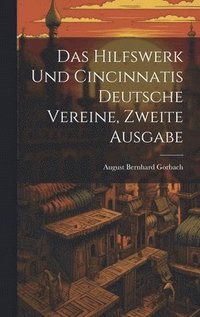 bokomslag Das Hilfswerk und Cincinnatis Deutsche Vereine, zweite Ausgabe