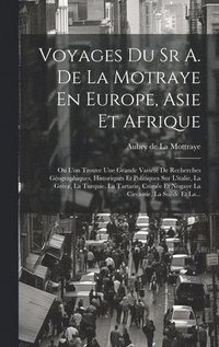 bokomslag Voyages Du Sr A. De La Motraye En Europe, Asie Et Afrique