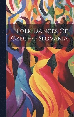 bokomslag Folk Dances Of Czecho Slovakia