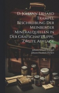bokomslag D. Johann Erhard Trampel Beschreibung der Meinberger Mineralquellen in der Grafschaft Lippe, Zweite Auflage
