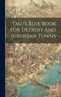 bokomslag Dau's Blue Book For Detroit And Suburban Towns