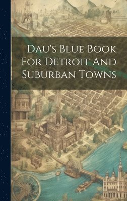 bokomslag Dau's Blue Book For Detroit And Suburban Towns