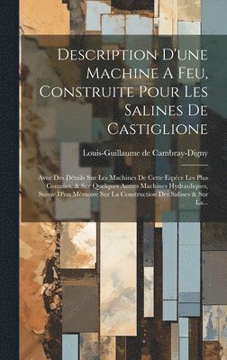 Description D'une Machine A Feu, Construite Pour Les Salines De Castiglione 1