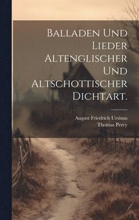 bokomslag Balladen und Lieder altenglischer und altschottischer Dichtart.