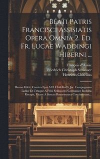 bokomslag Beati Patris Francisci Assisiatis Opera Omnia 2. Ed. Fr. Lucae Waddingi Hiberni ...
