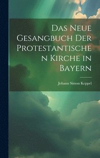 bokomslag Das neue Gesangbuch der protestantischen Kirche in Bayern