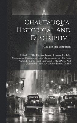 Chautauqua, Historical And Descriptive