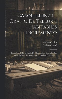 bokomslag Caroli Linnæi ... Oratio De Telluris Habitabilis Incremento