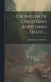 bokomslag Cronicon De Christiano Adricomio Delfo ...