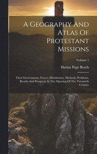 bokomslag A Geography And Atlas Of Protestant Missions
