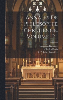 Annales De Philosophie Chrétienne, Volume 12...
