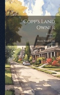 bokomslag Copp's Land Owner; Volume 11