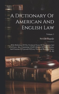 A Dictionary Of American And English Law 1