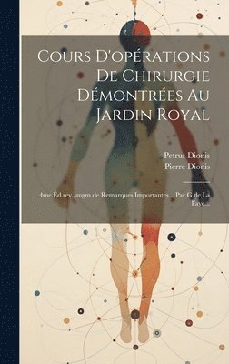 bokomslag Cours D'opérations De Chirurgie Démontrées Au Jardin Royal