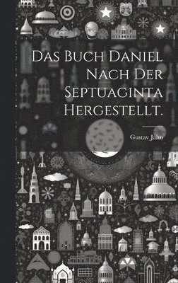 bokomslag Das Buch Daniel nach der Septuaginta hergestellt.