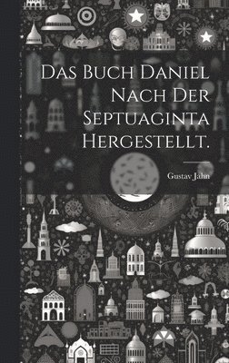 Buch Daniel nach der Septuaginta hergestellt.