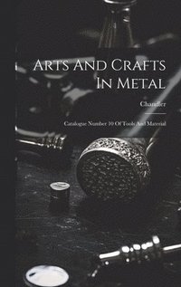 bokomslag Arts And Crafts In Metal