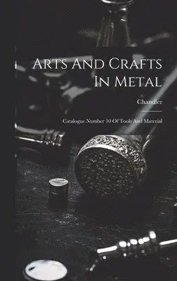 Chandler - Arts And Crafts In Metal, Inbunden