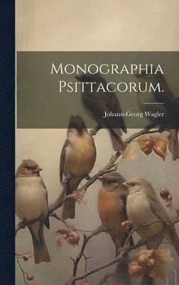 bokomslag Monographia Psittacorum.