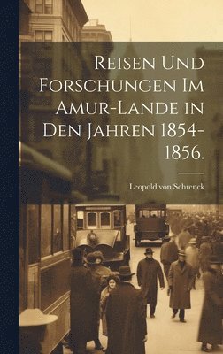 bokomslag Reisen und Forschungen im Amur-Lande in den jahren 1854-1856.