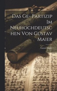 bokomslag Das Ge- Partizip im Neuhochdeutschen von Gustav Maier