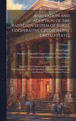 Lubin David 1849-1919, Southern Commercial Congress, International Institute of Agriculture - Adaptation and Adoption of the Raiffeisen System of Rural Cooperative Credit in the United States, Inbunden
