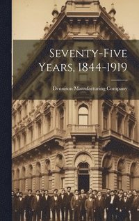 bokomslag Seventy-five Years, 1844-1919