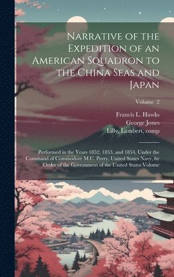 bokomslag Narrative of the Expedition of an American Squadron to the China Seas and Japan