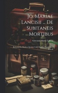 bokomslag Jo. Mariae Lancisii ... De Subitaneis Mortibus