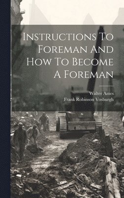 Instructions To Foreman And How To Become A Foreman 1