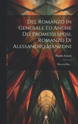 Del Romanzo In Generale Ed Anche Dei Promessi Sposi, Romanzo Di Alessandro Manzoni 1