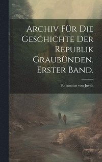 bokomslag Archiv fr die Geschichte der Republik Graubnden. Erster Band.