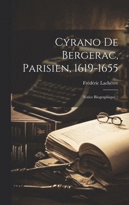 Frédéric Lachèvre - Cyrano De Bergerac, Parisien, 1619-1655, Inbunden