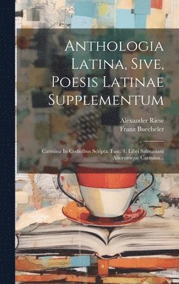 Anthologia Latina, Sive, Poesis Latinae Supplementum 1