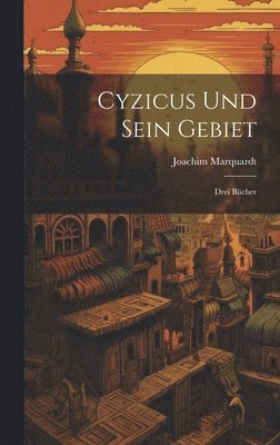 Joachim Marquardt - Cyzicus und sein Gebiet, Inbunden